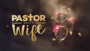 Pastor Wants A Wife S1-S3