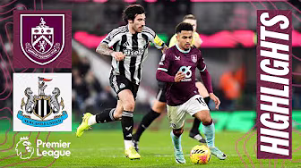 Laurent Volley Not Enough As Clarets Fall To Newcastle | HIGHLIGHTS | Burnley 1-3 Newcastle United