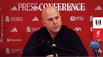 Arne Slot's Pre-Match Press Conference: Fulham vs Liverpool