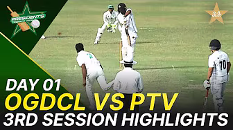 3nd Session Highlights | OGDCL vs PTV | President Trophy | D 1 | UBL Sports Complex Karachi | M2V1K
