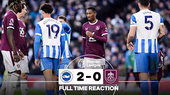Defeat On The Road For The Clarets | FULL TIME REACTION | Brighton 2-0 Burnley