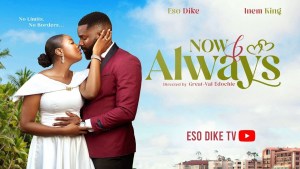 NOW AND ALWAYS - ESO DIKE, INEM KING