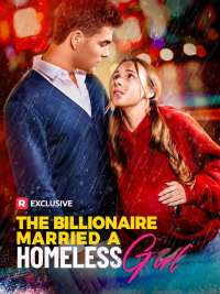 The Billionaire Married a Homeless Girl