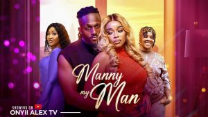 MANNY MY MAN - ONYII ALEX, MICHEAL DAPPA #MANNYMYMAN