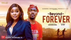 BEYOND FOREVER – LATEST 2026 NIGERIAN MOVIE - SANDRA OKUNZUWA, DANIEL ETIM EFFIONG, AUDREY HARRISON