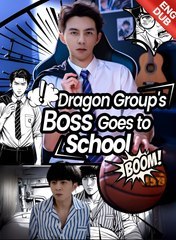 Dragon Group's Boss Goes to School [English]