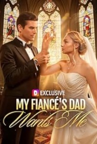 My Fiancé's Dad Wants Me [English]