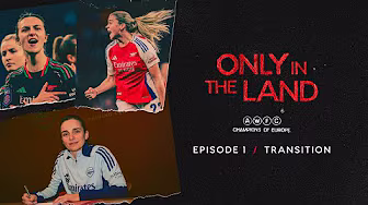TRANSITION | Only in the Land | An Arsenal Women Documentary | Episode 1