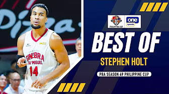 BEST OF STEPHEN HOLT | PBA SEASON 49 PHILIPPINE CUP | HIGHLIGHTS background