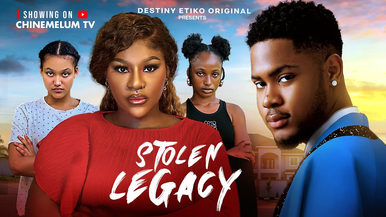 Poster for STOLEN LEGACY - DESTINY ETIKO, CLINTON JOSHUA, ONENE NELLY, FAVOUR ANTHONY, 2026 Nigerian Movie.