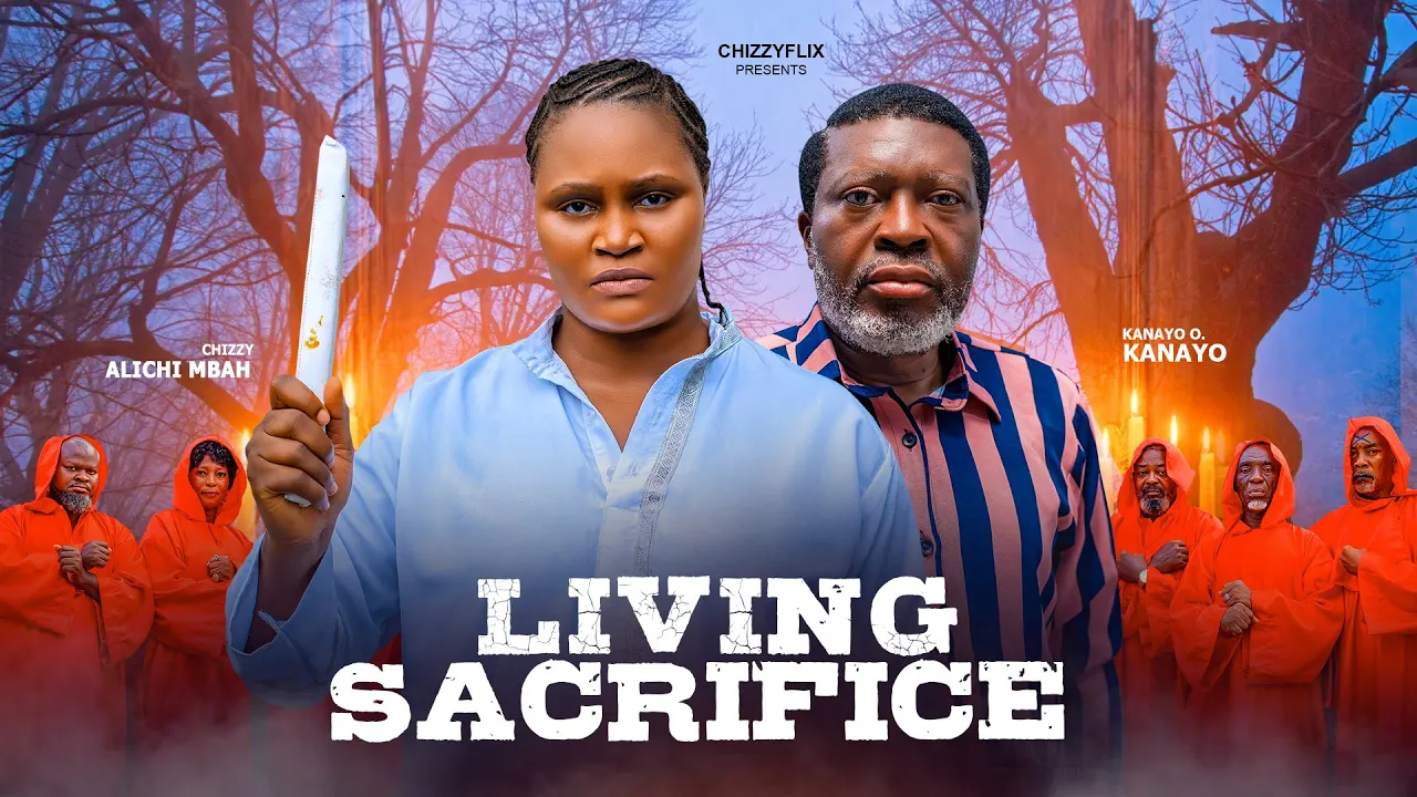 Poster for Living Sacrifice - Kanayo O Kanayo, Chizzy Alichi Mbah, 2026 Latest Nigerian Movie