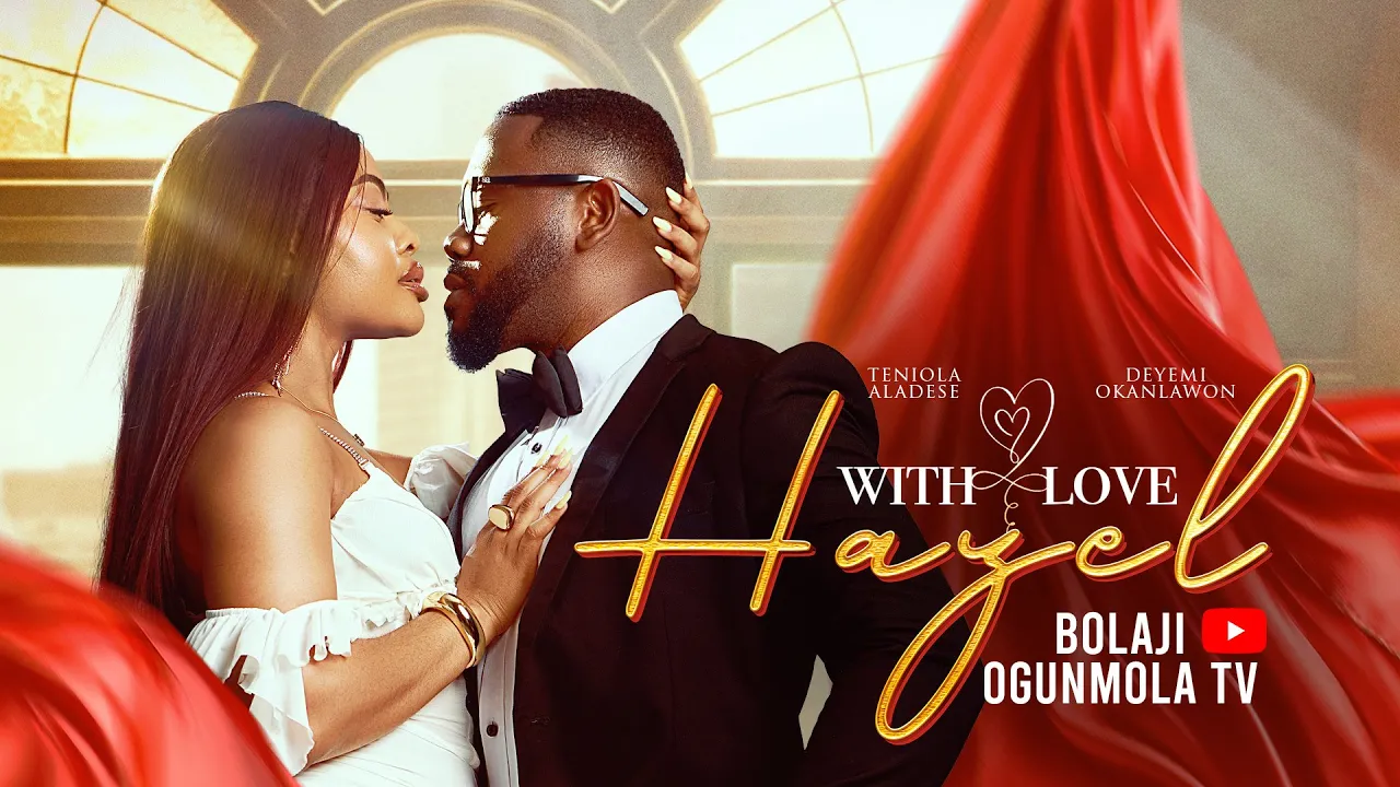 Poster for WITH LOVE, HAZEL- (2026 LATEST MOVIE)DEYEMI OKANLAWON,TENIOLA ALADESE,BOLAJI OGUNMOLA