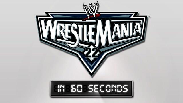 WrestleMania in 60 Seconds: WrestleMania 22
