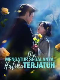 Dia Mengatur Segalanya, Hatiku Terjatuh [Indonesian]