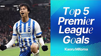 Kaoru Mitoma | Top 5 Premier League Goals