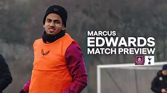 Marcus Edwards Speaks On Training Prep, Scott Parker & Spurs | PREVIEW | Burnley v Tottenham Hotspur