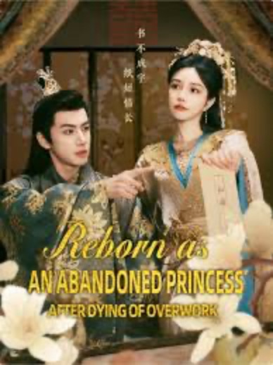 Reborn As An Abandoned Princess After Dying Of Overwork poster