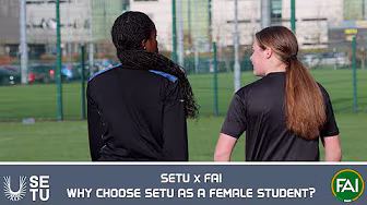 SETU x FAI | Why choose SETU as an Female Student? | Sport Coaching & Business Management