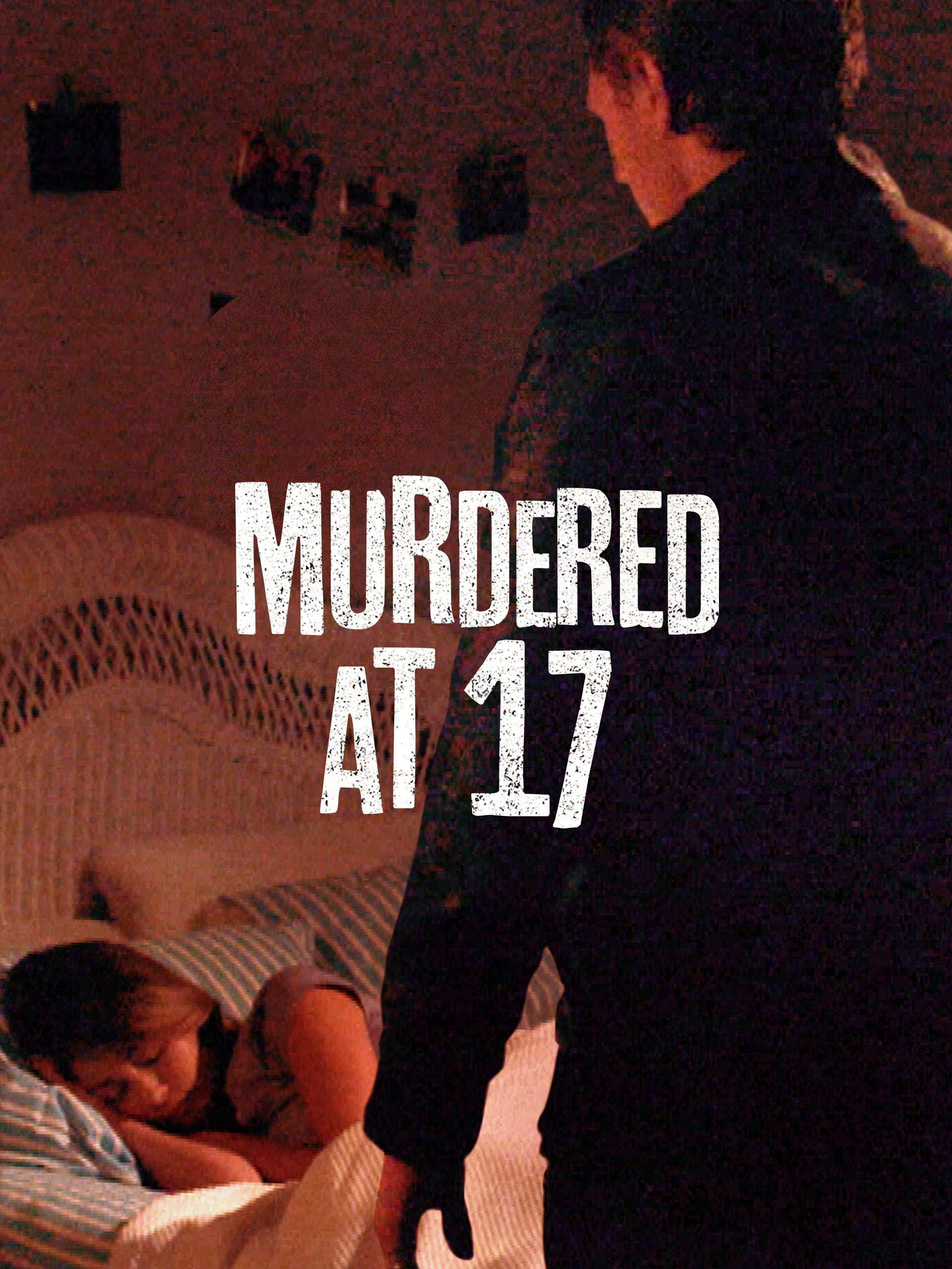Murdered at 17