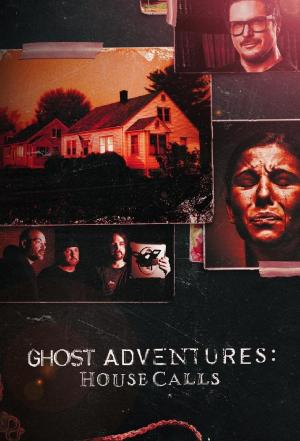 Ghost Adventures: House Calls S1-S3