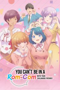 You Can't Be in a Rom-Com with Your Childhood Friends!