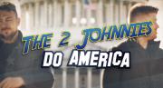 The 2 Johnnies Do America
