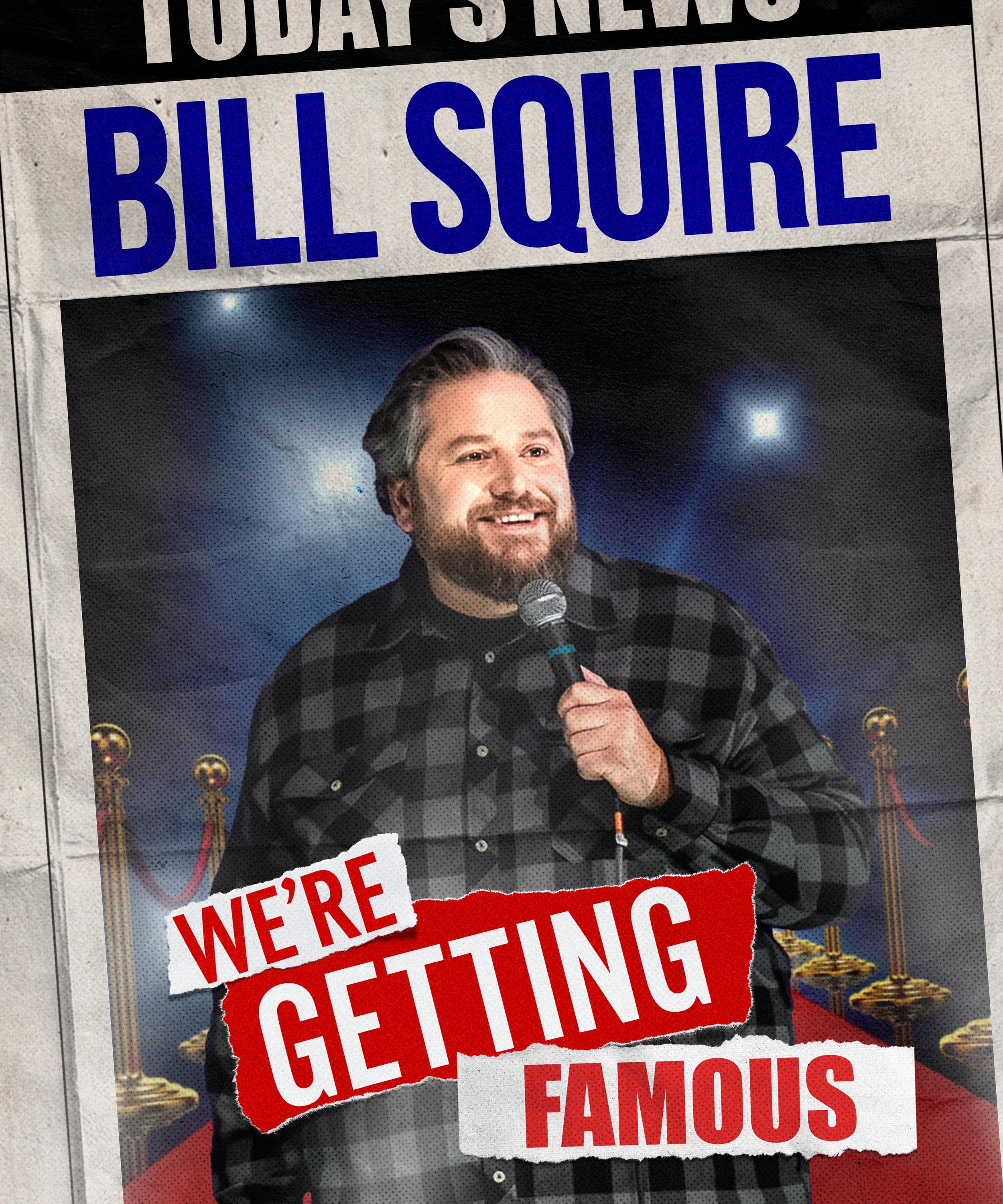 Bill Squire: We're Getting Famous background