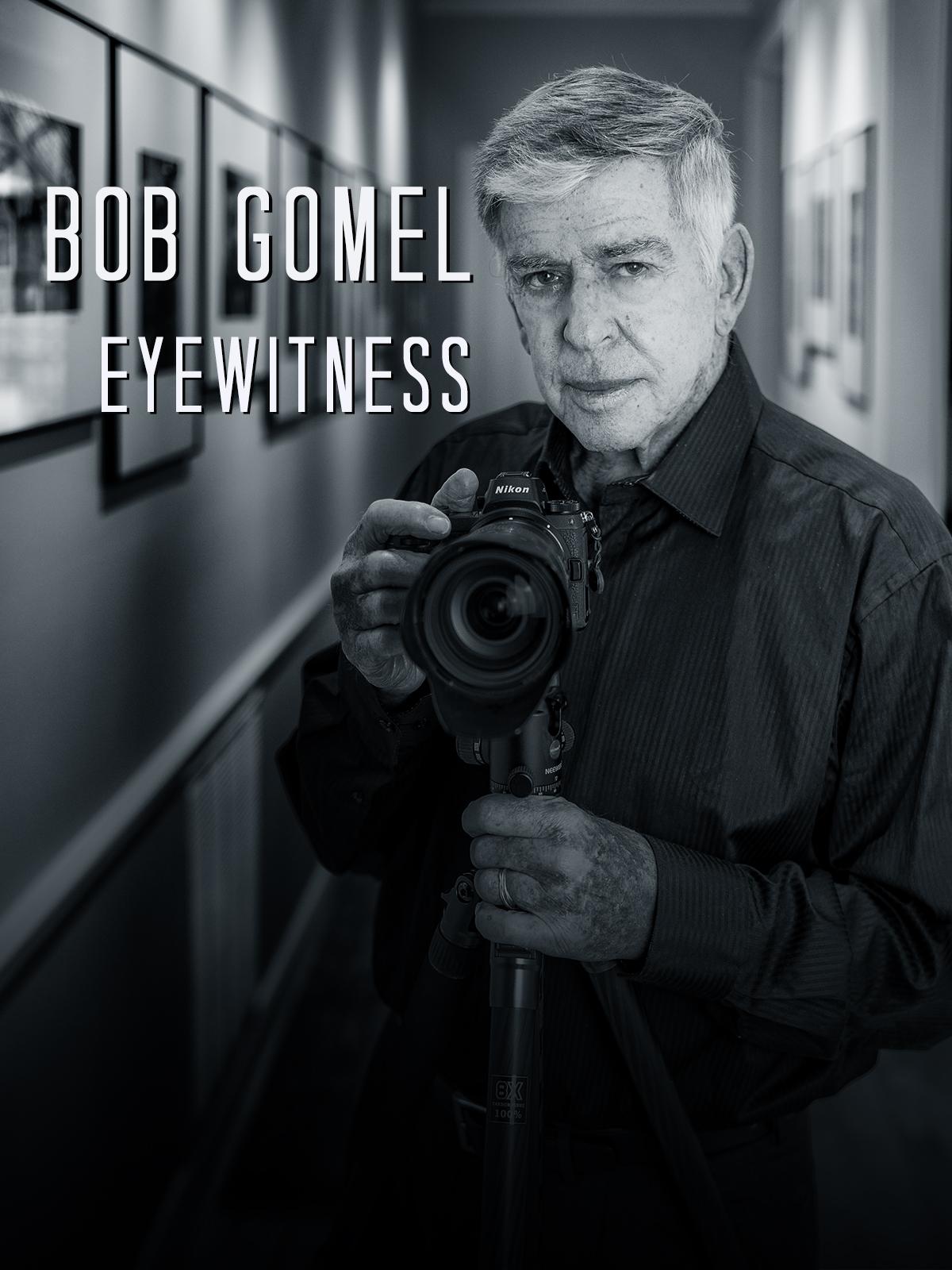 Bob Gomel: Eyewitness - like 27: Gone Too Soon but longer