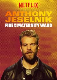 Anthony Jeselnik: Fire in the Maternity Ward