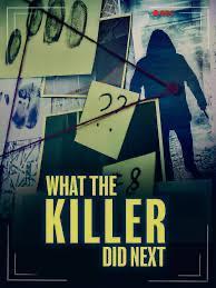 What the Killer Did Next