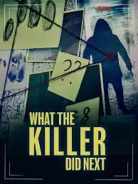 What the Killer Did Next