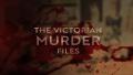 The Victorian Murder Files
