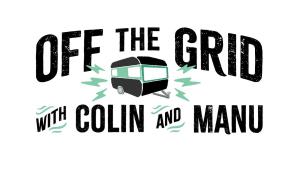Off the Grid with Colin and Manu