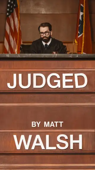 Judged by Matt Walsh