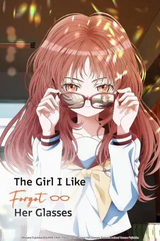 The Girl I Like Forgot Her Glasses