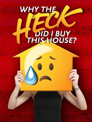 Why the Heck Did I Buy This House? S1-S2
