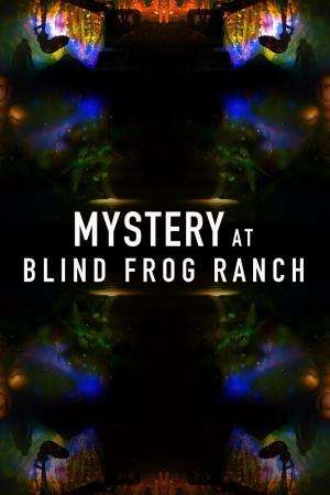 Mystery at Blind Frog Ranch S1-S2