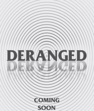 Deranged