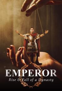 Emperor: The Rise & Fall of a Dynasty