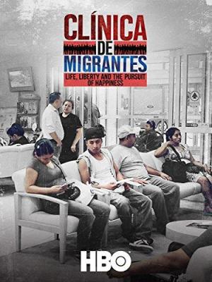 Clínica de Migrantes: Life, Liberty, and the Pursuit of Happiness