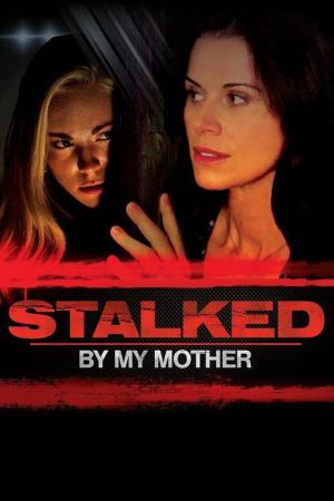 Stalked by My Mother - 123Movies