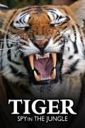 Tiger: Spy in the Jungle