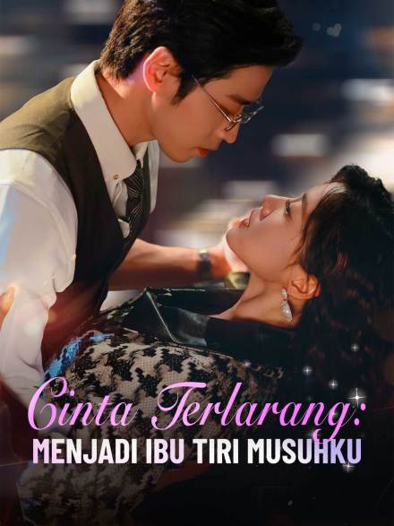 Cinta Terlarang: Menjadi Ibu Tiri Musuhku