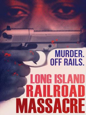 Long Island Railroad Massacre - 123Movies