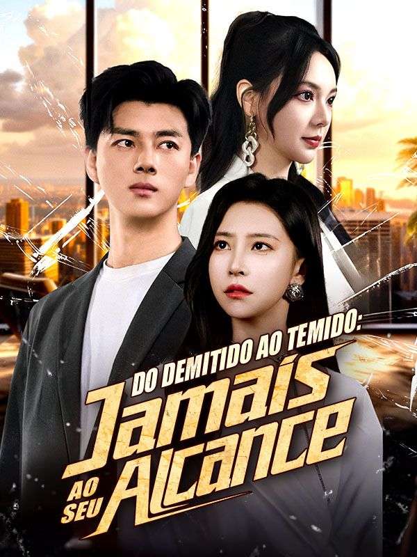 Do Demitido ao Temido: Jamais ao Seu Alcance (Dublado) poster