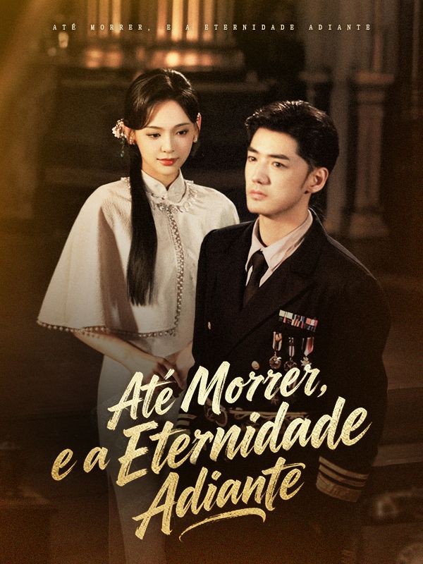 Até Morrer, e a Eternidade Adiante poster
