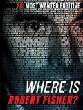 Where Is Robert Fisher?