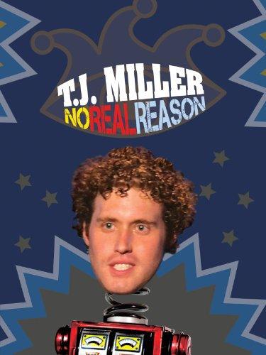 T.J. Miller: No Real Reason (2011) | Watch on Movi47