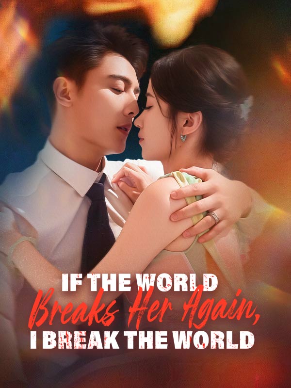 If the World Breaks Her Again, I Break the World poster