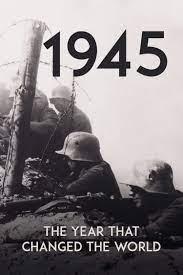 1945: The Year That Changed the World